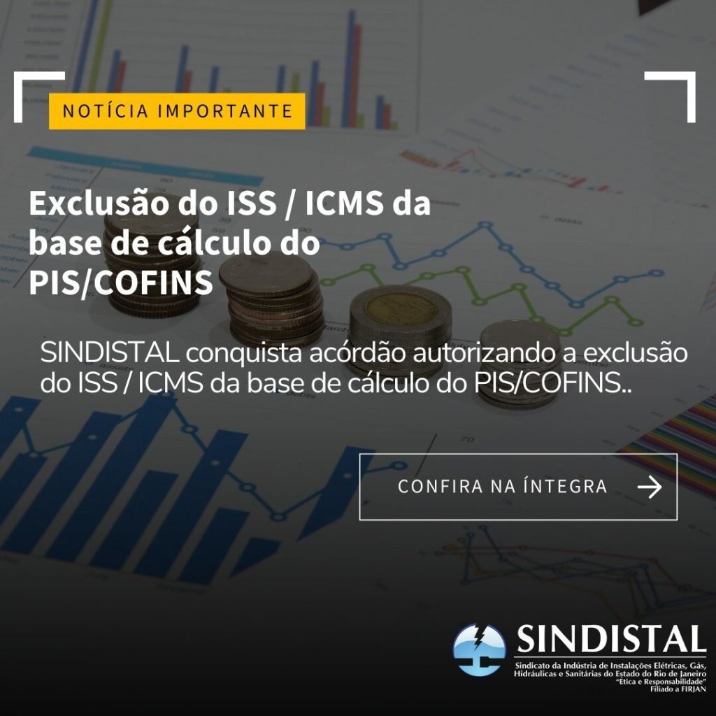 Exclusão do ISS ICMS da base de cálculo do PISCOFINS - Sindistal